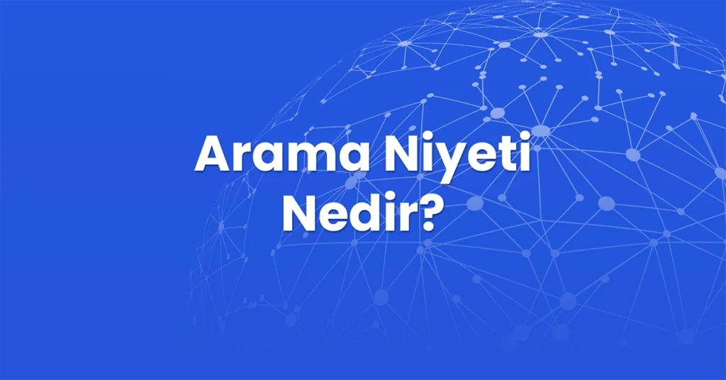 Arama Niyeti Nedir?